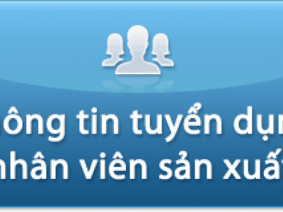 Thông báo tuyển nhân viên sản xuất